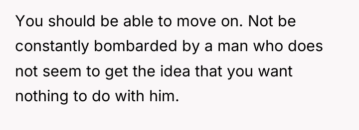 You should be able to move on. Not be constantly...