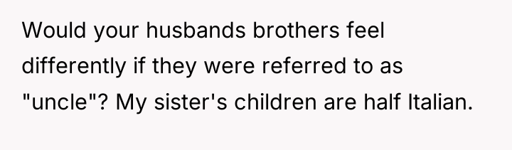Would your husbands brothers feel differently if they were referred...