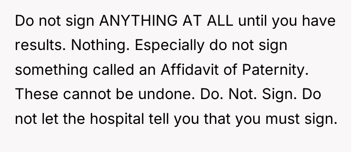 Do not sign ANYTHING AT ALL until you have results....