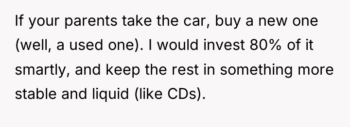 If your parents take the car, buy a new one...