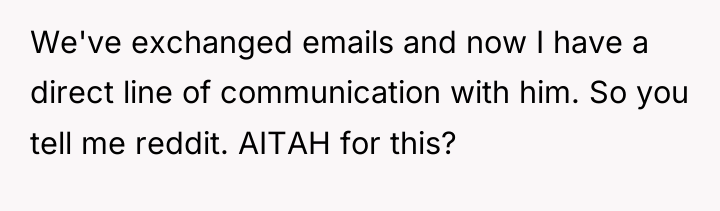 We've exchanged emails and now I have a direct line...