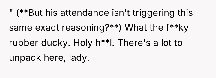 " (**But his attendance isn't triggering this same exact reasoning?**)...