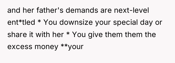 and her father's demands are next-level ent*tled * You downsize...