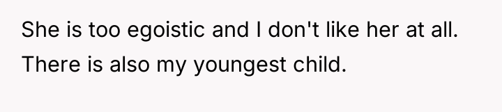 She is too egoistic and I don't like her at...