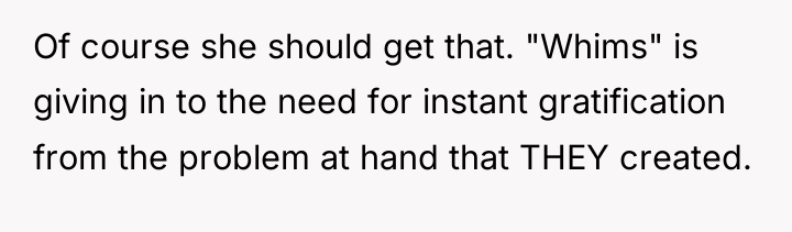 Of course she should get that. "Whims" is giving in...