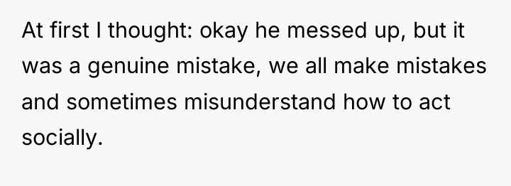At first I thought: okay he messed up, but it...
