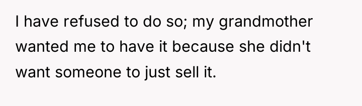 I have refused to do so; my grandmother wanted me...