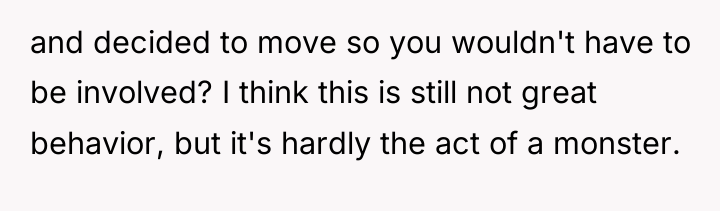 and decided to move so you wouldn't have to be...