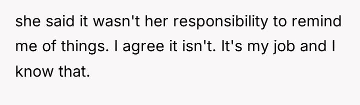 she said it wasn't her responsibility to remind me of...