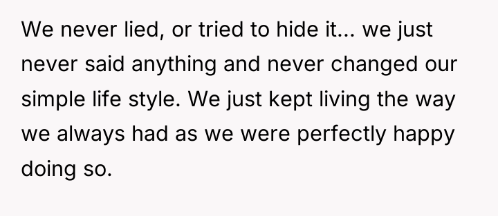We never lied, or tried to hide it... we just...