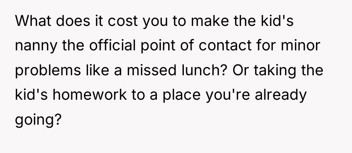 What does it cost you to make the kid's nanny...