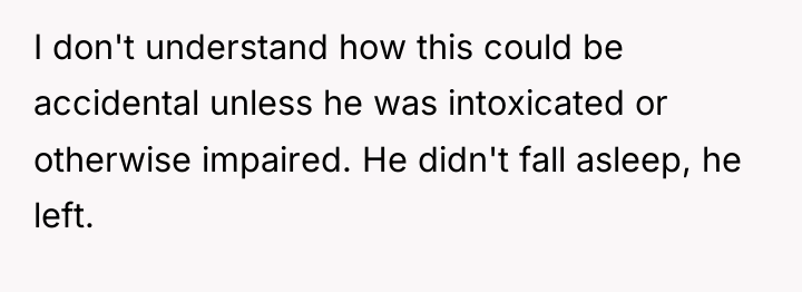 I don't understand how this could be accidental unless he...