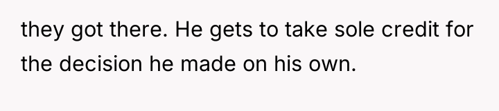 they got there. He gets to take sole credit for...