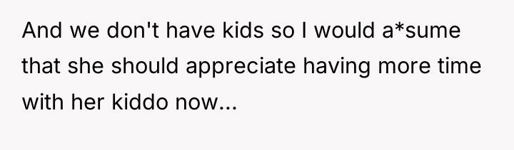 And we don't have kids so I would a*sume that...