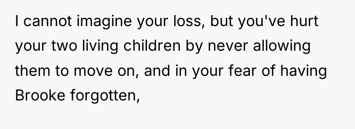 I cannot imagine your loss, but you've hurt your two...