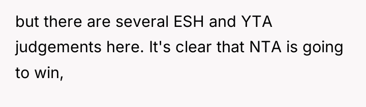 but there are several ESH and YTA judgements here. It's...