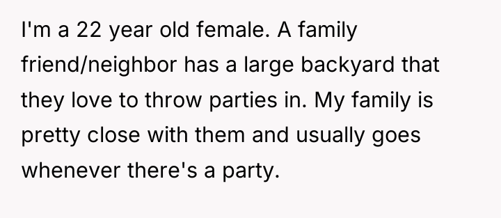 I'm a 22 year old female. A family friend/neighbor has...