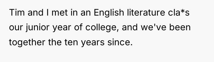 Tim and I met in an English literature cla*s our...