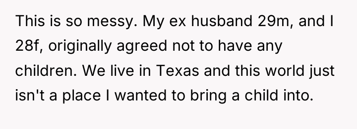 This is so messy. My ex husband 29m, and I...