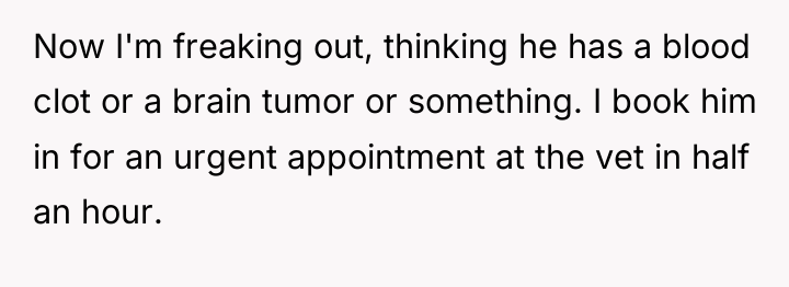 Now I'm freaking out, thinking he has a blood clot...