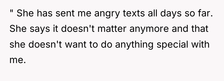 " She has sent me angry texts all days so...