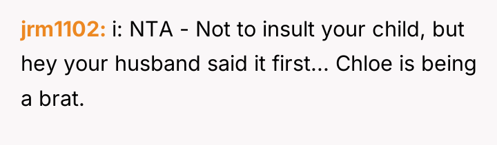 jrm1102 i: NTA - Not to insult your child, but...