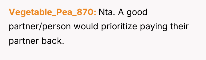 Vegetable_Pea_870 Nta. A good partner/person would prioritize paying their partner...