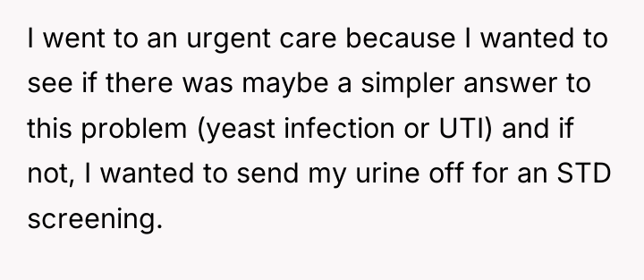 I went to an urgent care because I wanted to...