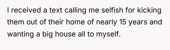 I received a text calling me selfish for kicking them...
