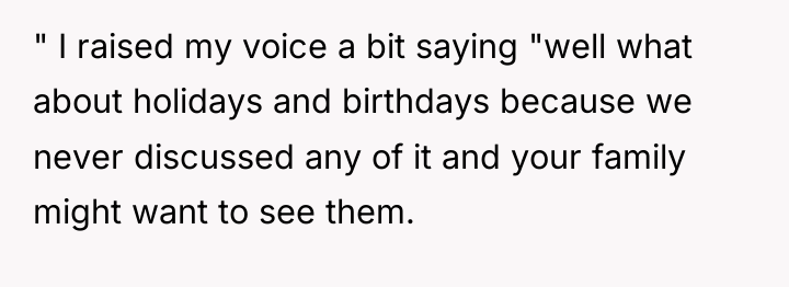 " I raised my voice a bit saying "well what...