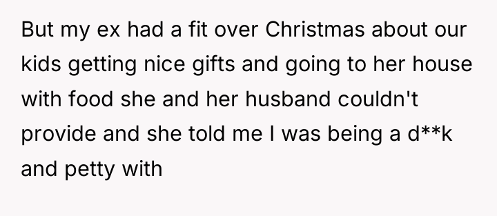 But my ex had a fit over Christmas about our...