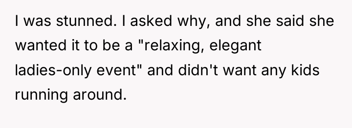 I was stunned. I asked why, and she said she...