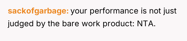 sackofgarbage your performance is not just judged by the bare...