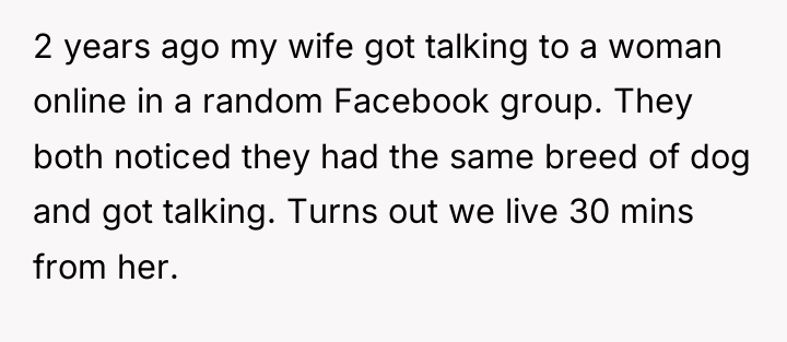 2 years ago my wife got talking to a woman...