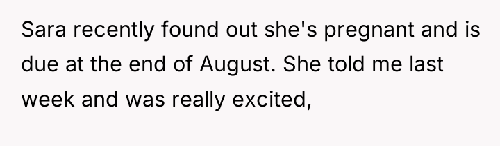 Sara recently found out she's pregnant and is due at...