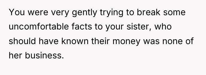 You were very gently trying to break some uncomfortable facts...