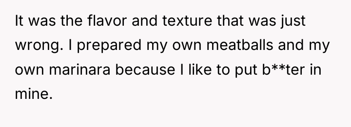 It was the flavor and texture that was just wrong....