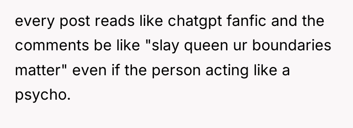 every post reads like chatgpt fanfic and the comments be...