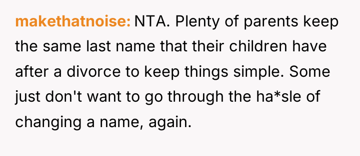 makethatnoise NTA. Plenty of parents keep the same last name...