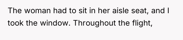 The woman had to sit in her aisle seat, and...