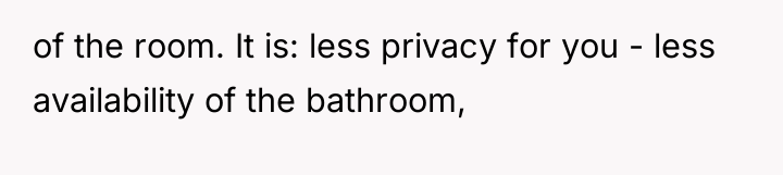 of the room. It is: less privacy for you -...