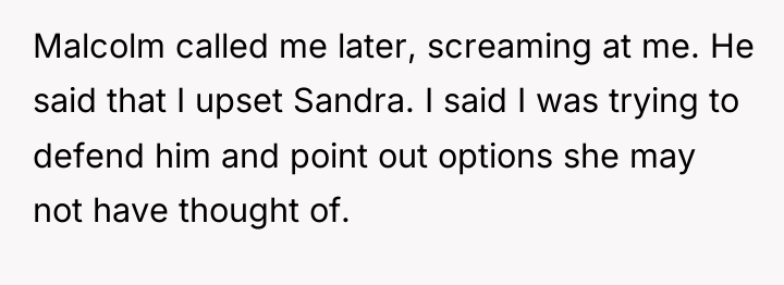 Malcolm called me later, screaming at me. He said that...