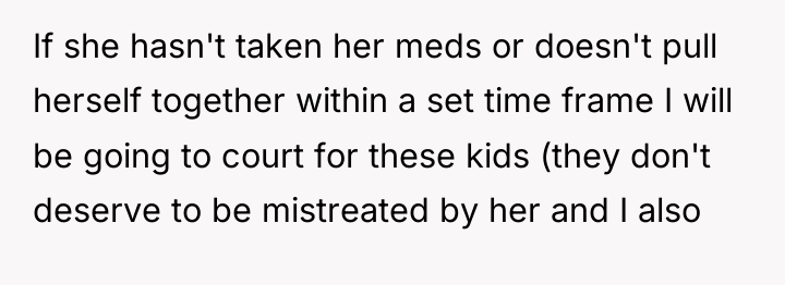 If she hasn't taken her meds or doesn't pull herself...