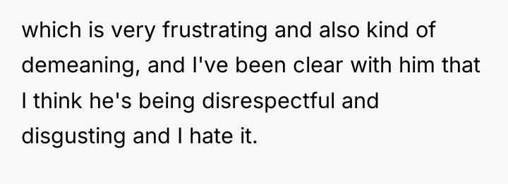 which is very frustrating and also kind of demeaning, and...