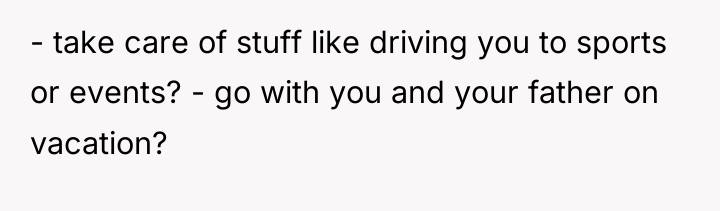 - take care of stuff like driving you to sports...