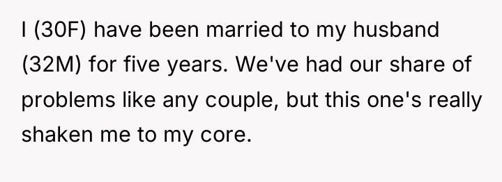 I (30F) have been married to my husband (32M) for...