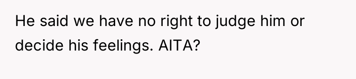 He said we have no right to judge him or...