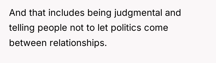 And that includes being judgmental and telling people not to...
