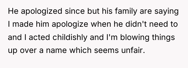 He apologized since but his family are saying I made...