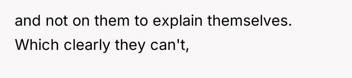 and not on them to explain themselves. Which clearly they...